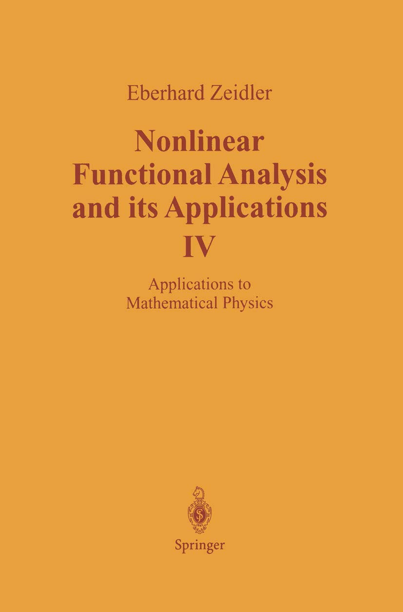 Nonlinear Functional Analysis and its Applications: IV: Applications to Mathematical Physics (Nonlinear Functional Analysis & Its Applications)