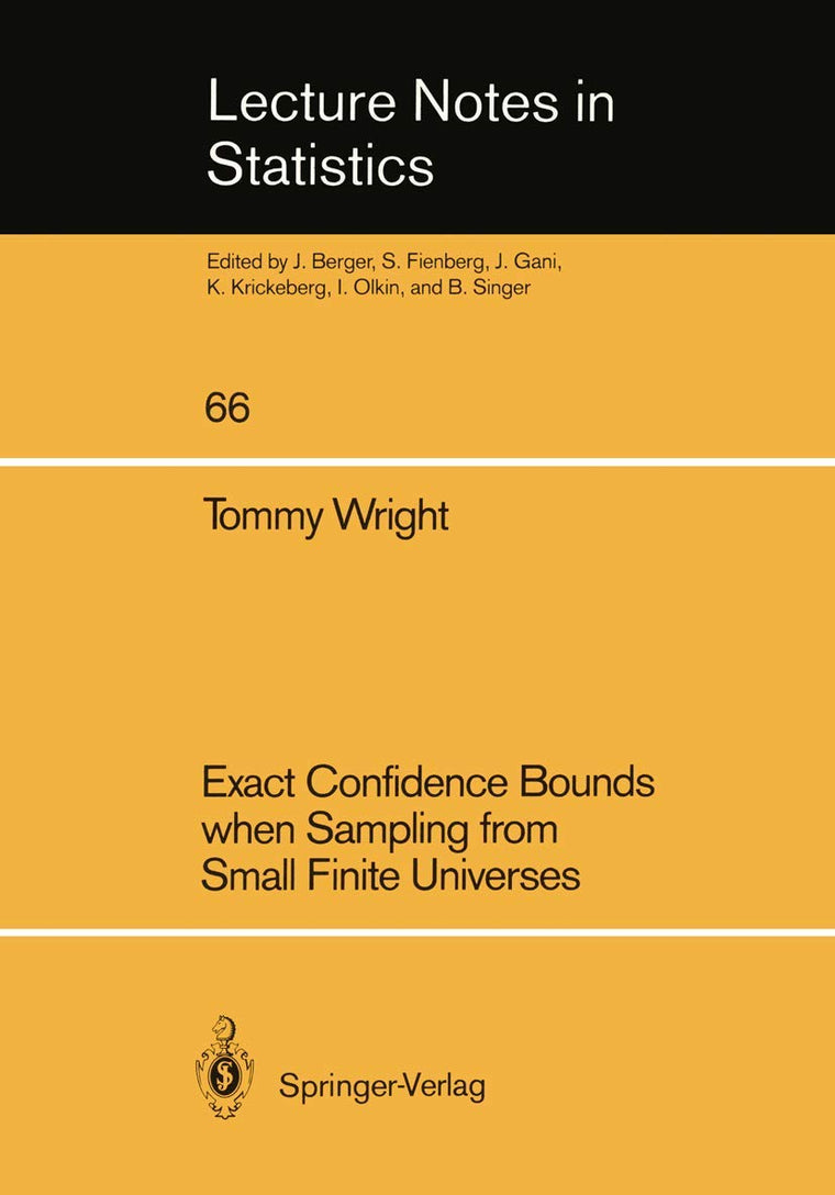 Exact Confidence Bounds when Sampling from Small Finite Universes: An Easy Reference Based on the Hypergeometric Distribution (Lecture Notes in Statistics)