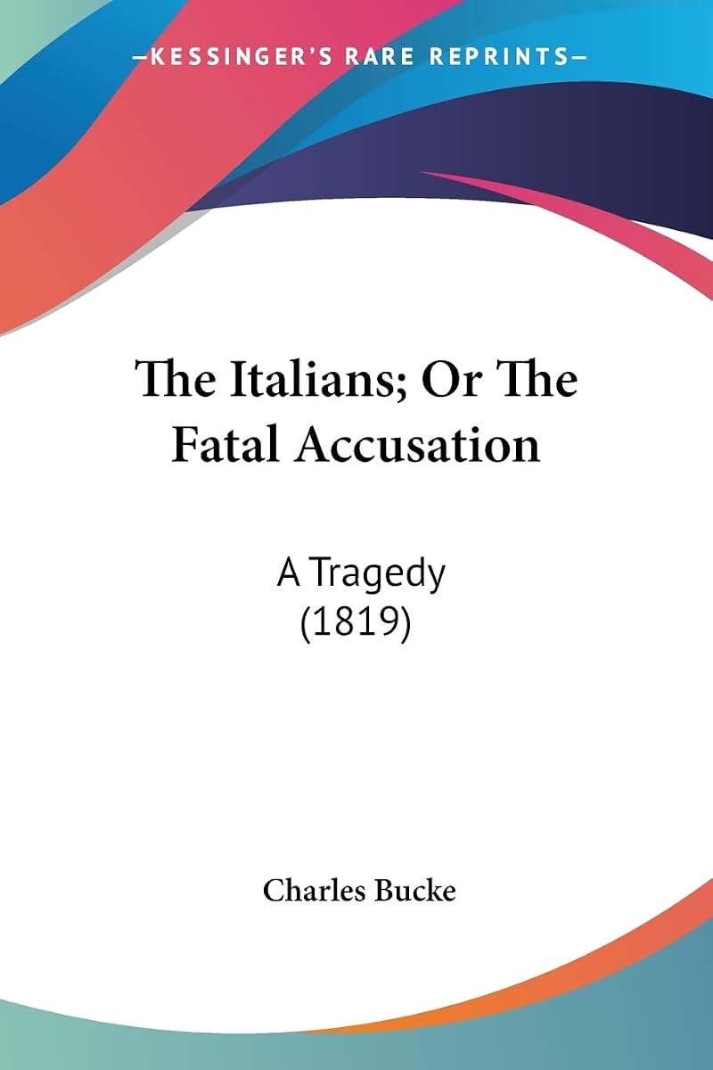The Italians; Or The Fatal Accusation: A Tragedy (1819)