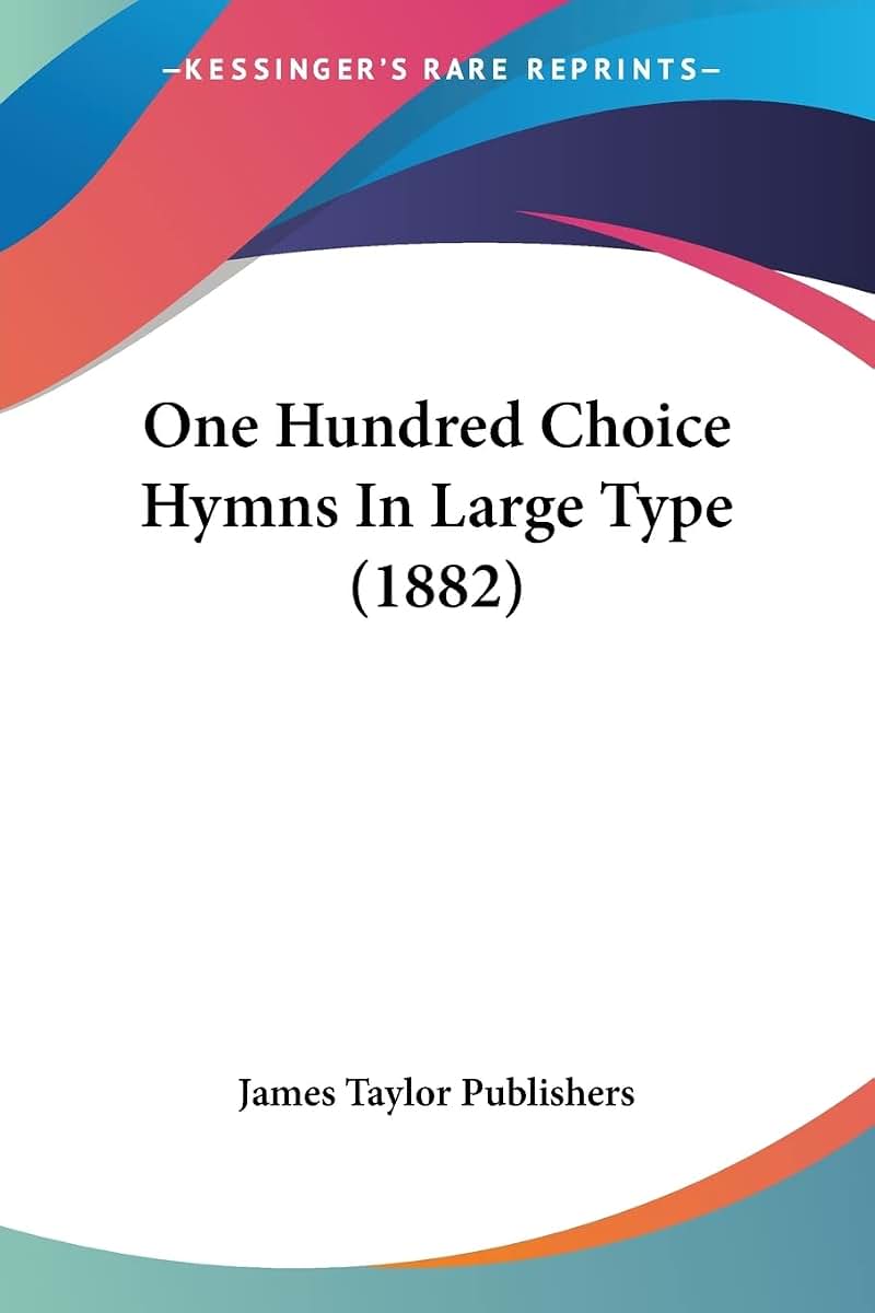 One Hundred Choice Hymns In Large Type (1882)