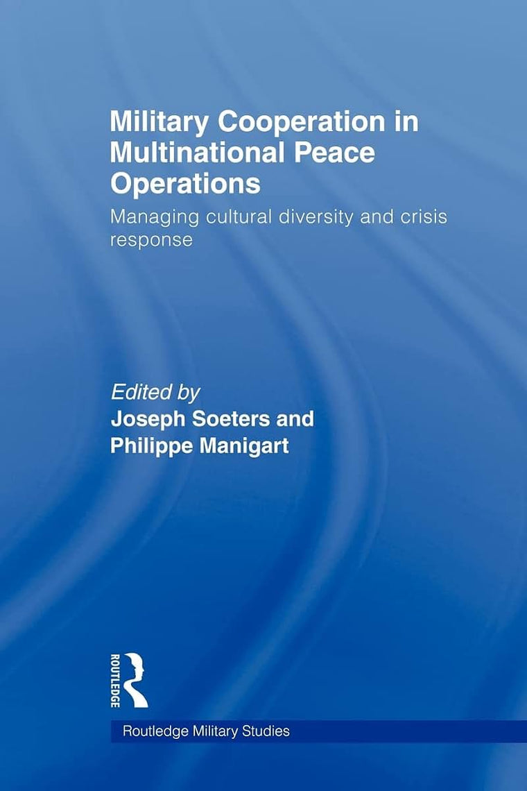 Military Cooperation in Multinational Peace Operations (Cass Military Studies)