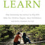Free to Learn: Why Unleashing the Instinct to Play Will Make