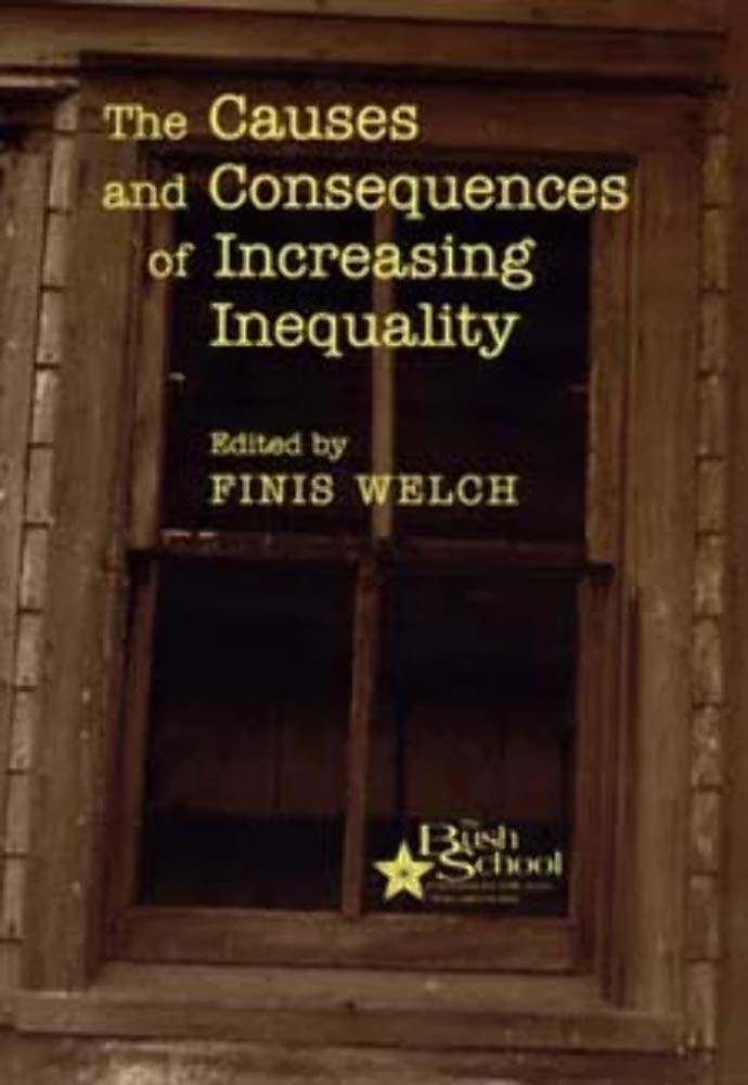 The Causes and Consequences of Increasing Inequality (Volume 2) (Bush School Series in the Economics of Public Policy)