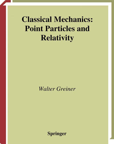 Classical Mechanics: Point Particles and Relativity (Classical Theoretical Physics)