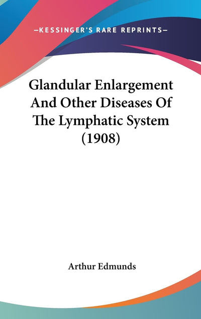 Glandular Enlargement And Other Diseases Of The Lymphatic System (1908)
