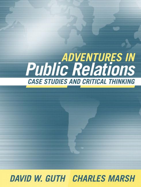 Adventures in Public Relations: Case Studies and Critical Thinking