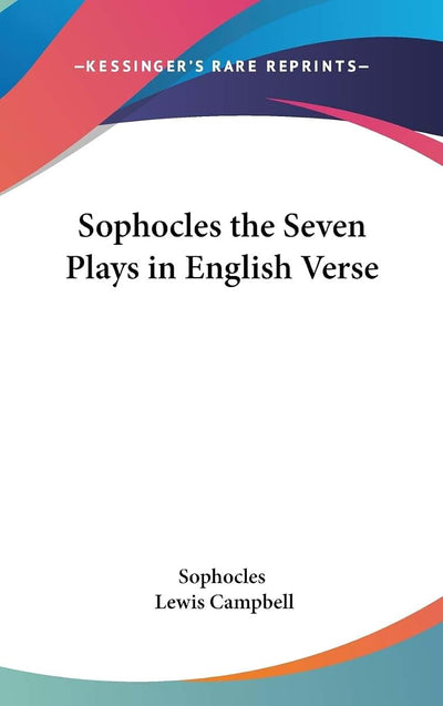 Sophocles the Seven Plays in English Verse