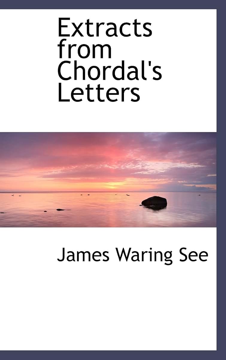 Extracts from Chordal's Letters
