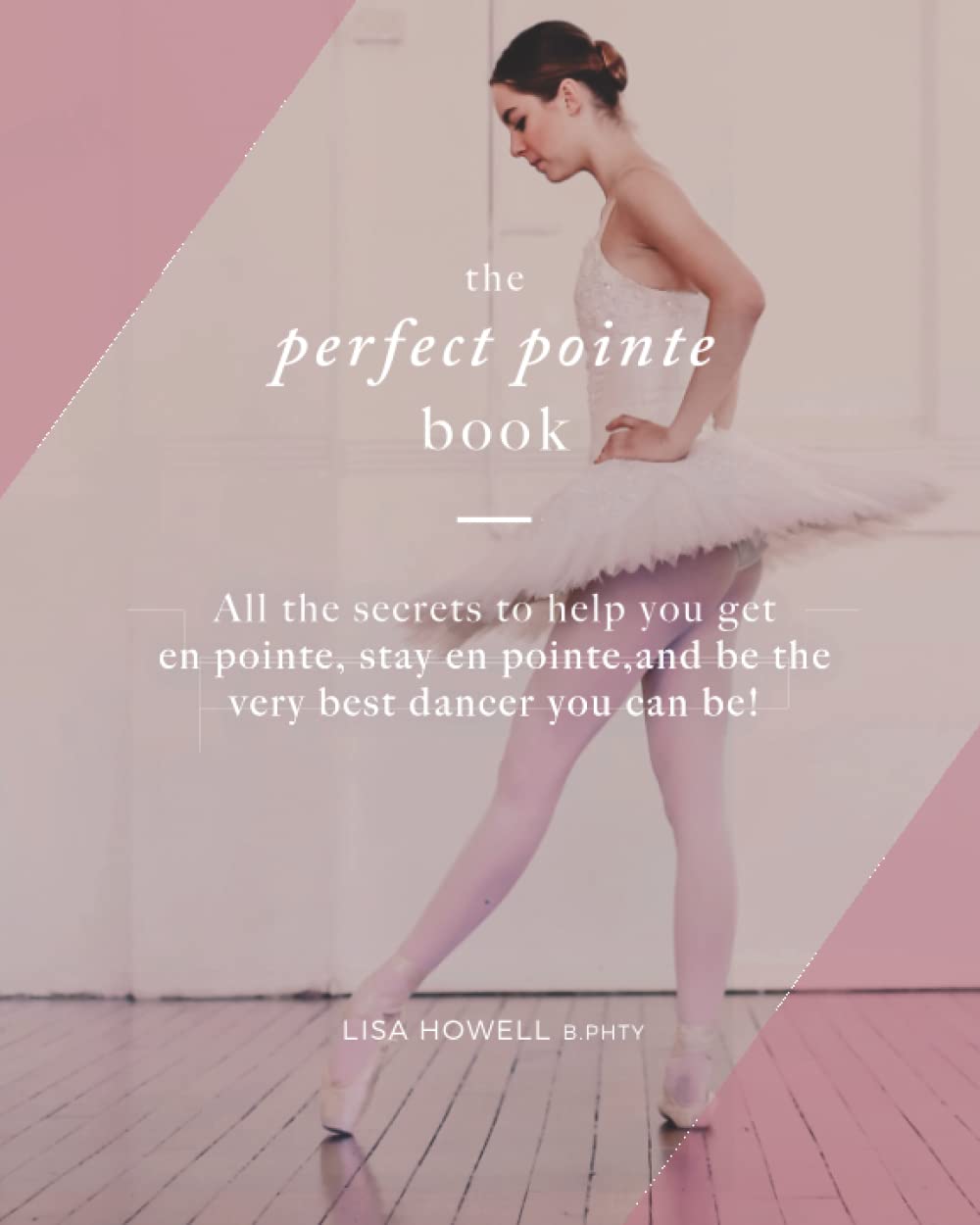 The Perfect Pointe Book (The Ballet Blog - Performance Enhancement Programs)