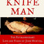 The Knife Man: The Extraordinary Life and Times of John Hunter, Father of Modern Surgery