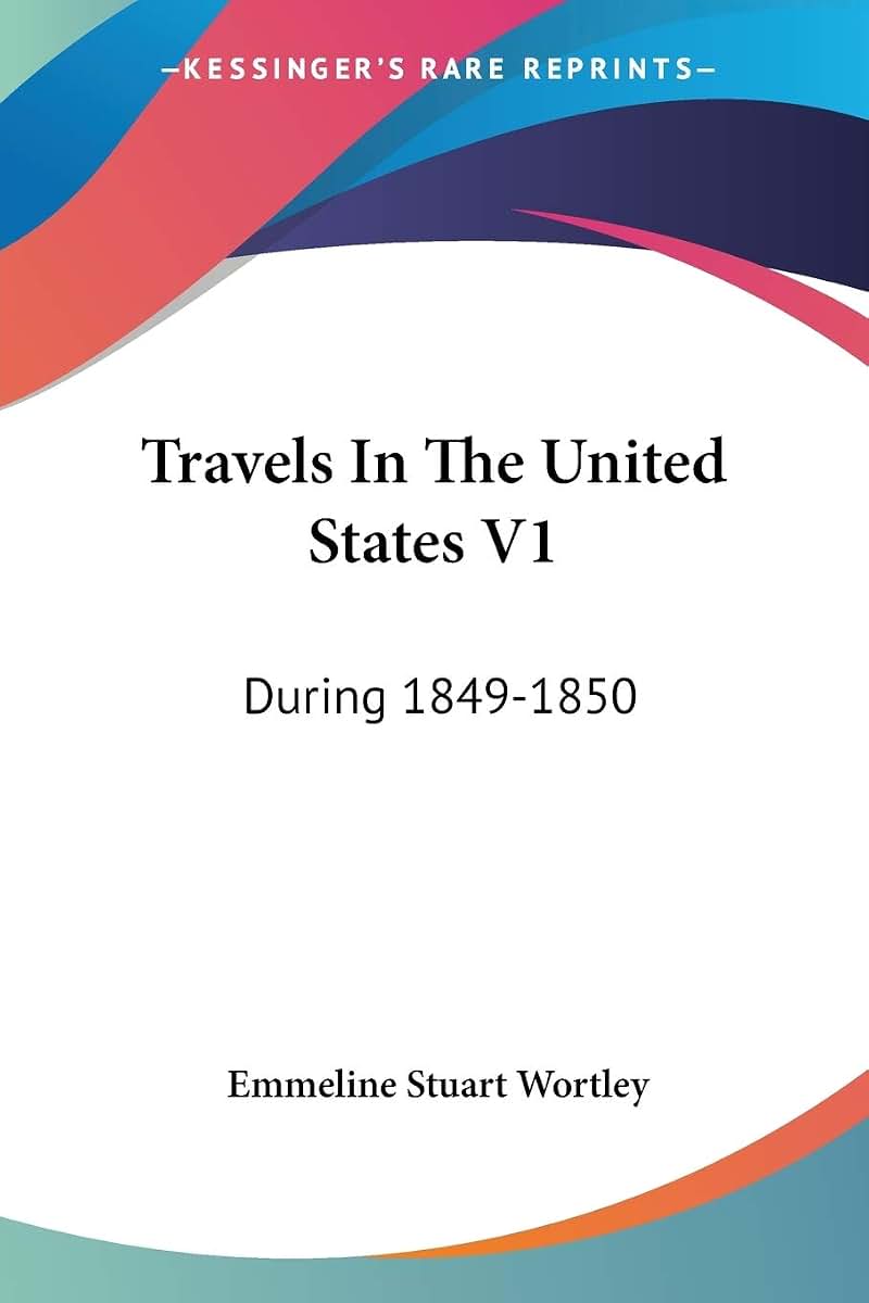 Travels In The United States V1: During 1849-1850