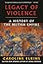 Legacy of Violence: A History of the British Empire