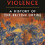 Legacy of Violence: A History of the British Empire