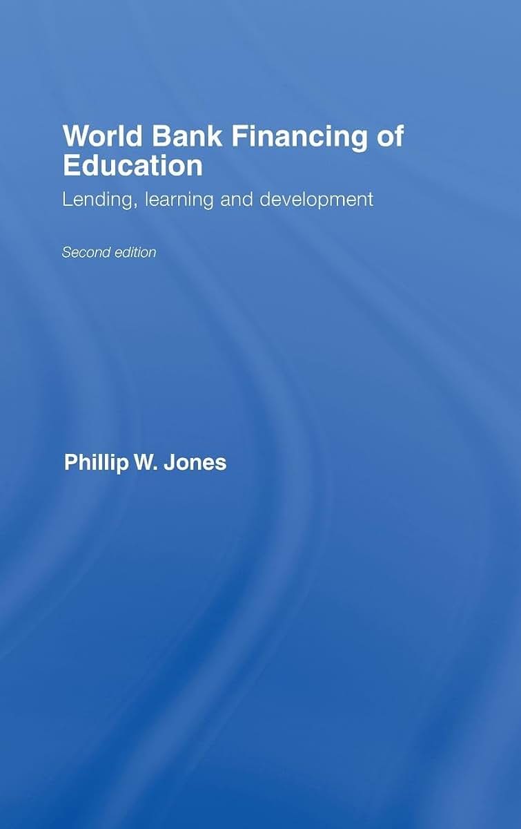 World Bank Financing of Education: Lending, Learning and Development