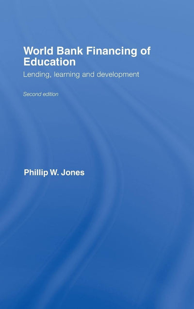 World Bank Financing of Education: Lending, Learning and Development