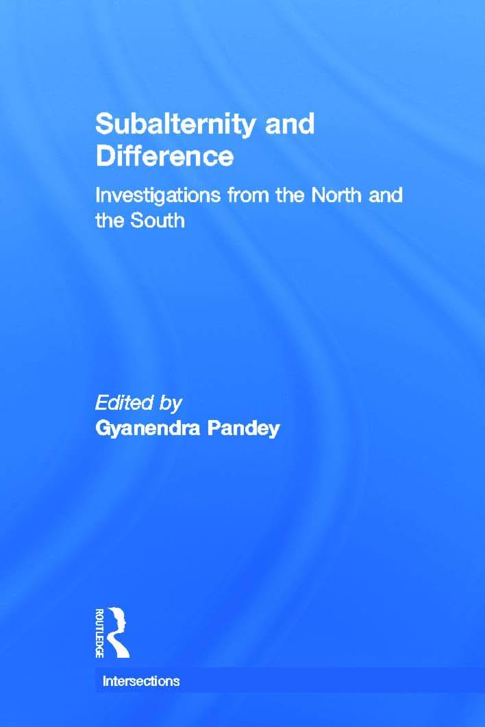 Subalternity and Difference (Intersections: Colonial and Postcolonial Histories)