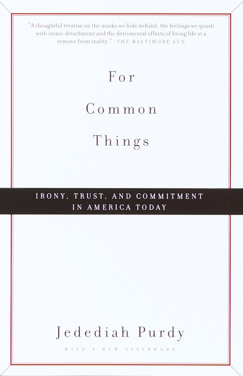 For Common Things: Irony, Trust and Commitment in America Today