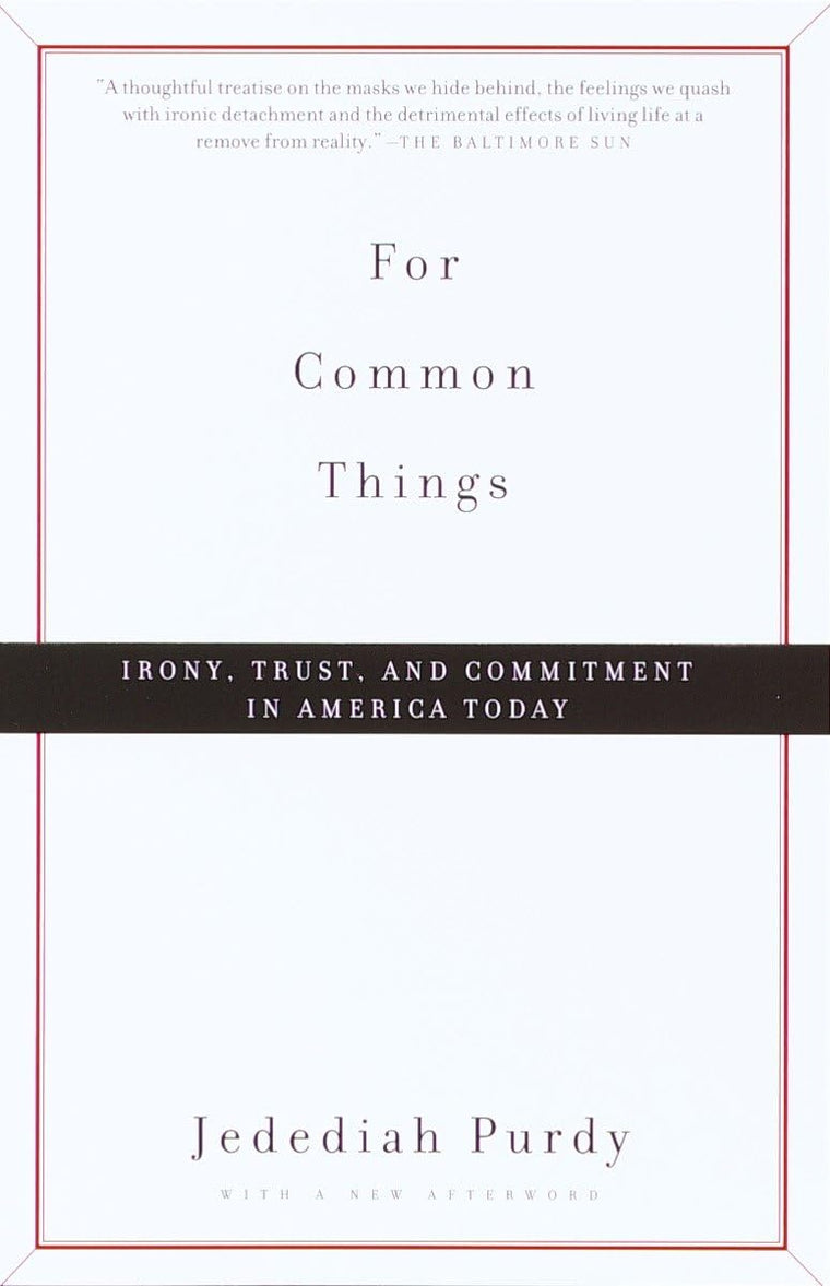 For Common Things: Irony, Trust and Commitment in America Today