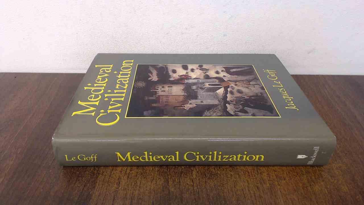 Medieval Civilization: 400-1500 A.D. ( Le Goff)