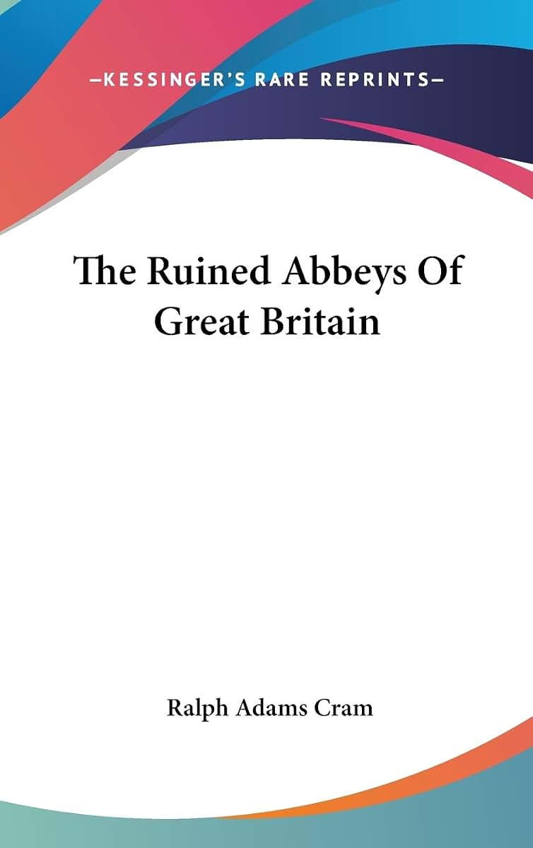 The Ruined Abbeys Of Great Britain