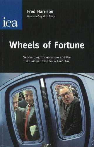 Wheels of Fortune: Self-funding Infrastructure and the Free Market Case for a Land Tax