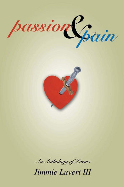 Passion & Pain: An Anthology of Poems