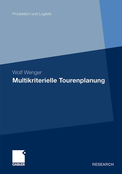 Multikriterielle Tourenplanung (Produktion und Logistik) (German Edition)