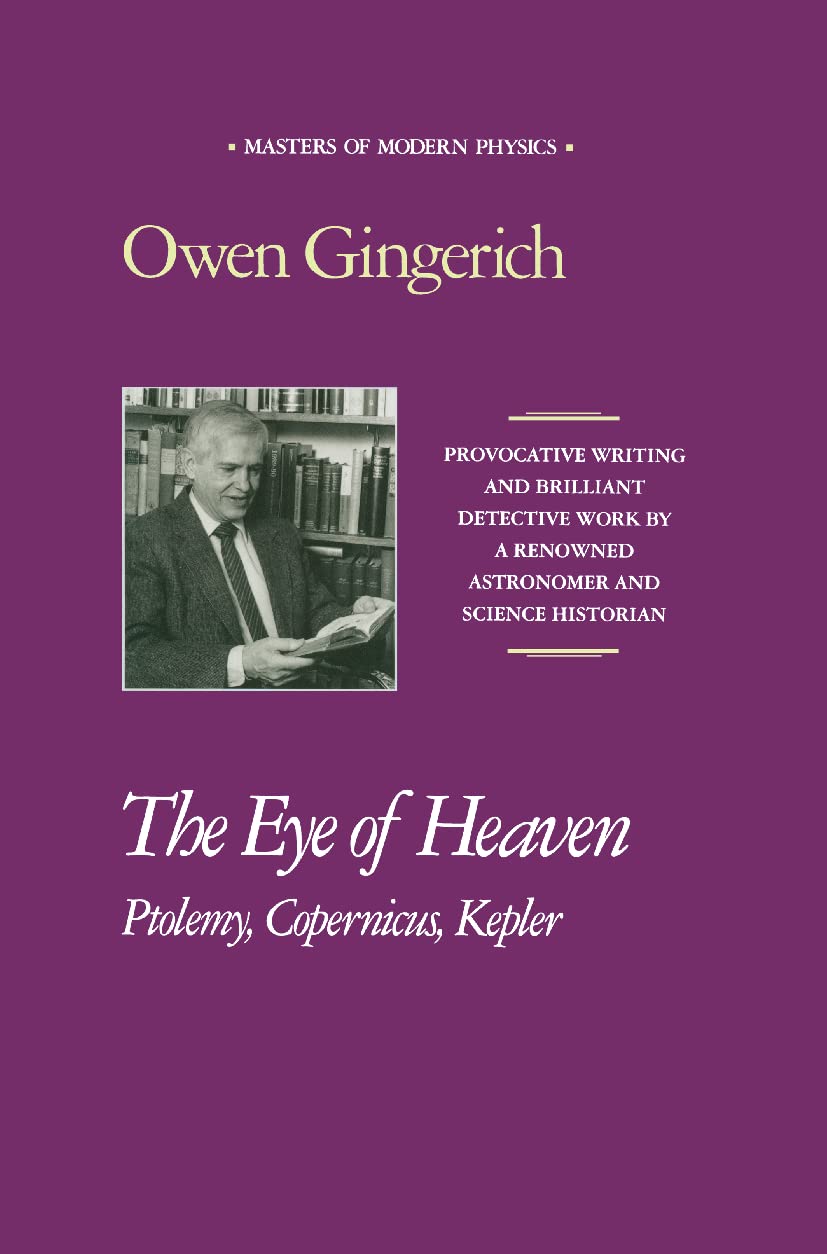 The Eye of Heaven: Ptolemy, Copernicus, Kepler (Masters of Modern Physics)