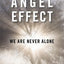 The Angel Effect: The Powerful Force That Ensures We Are Nev