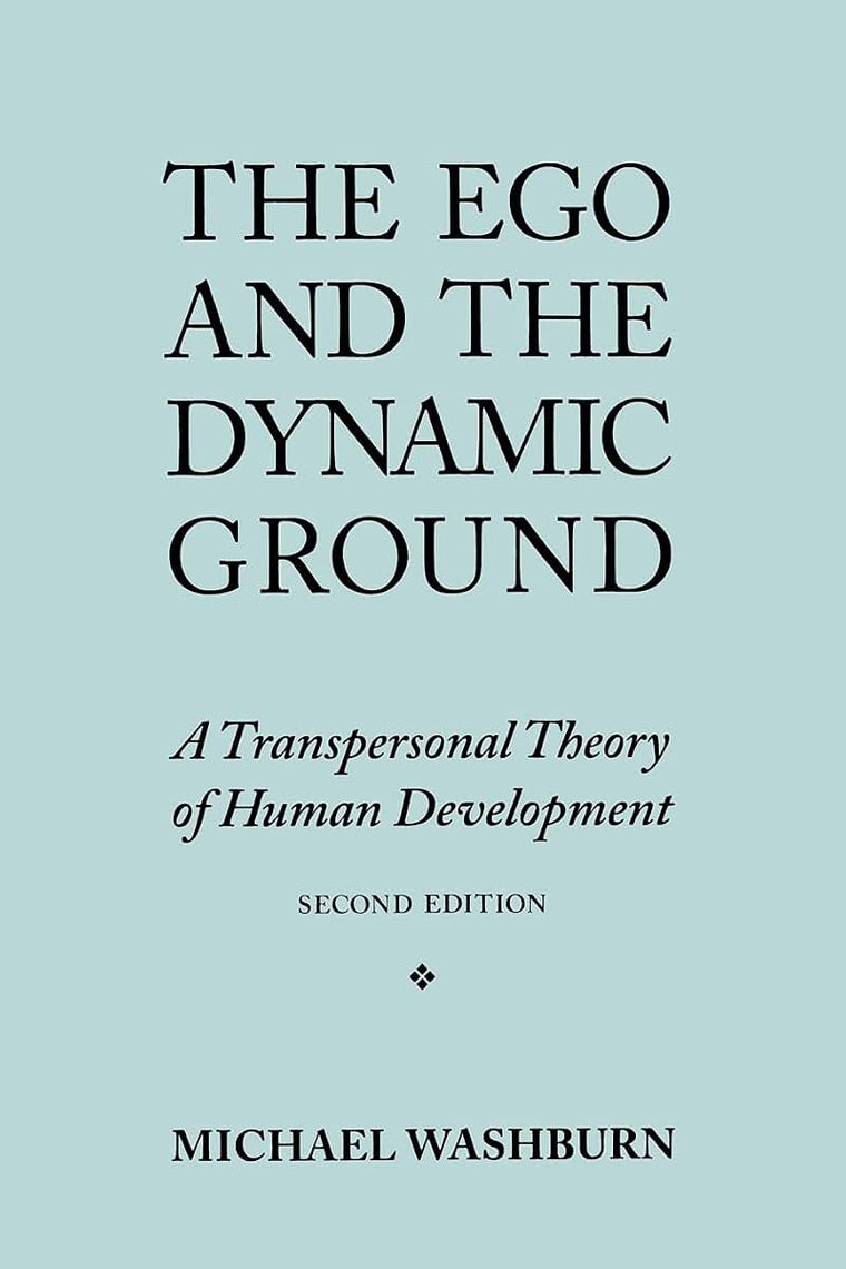 The Ego and the Dynamic Ground: A Transpersonal Theory of Human Development