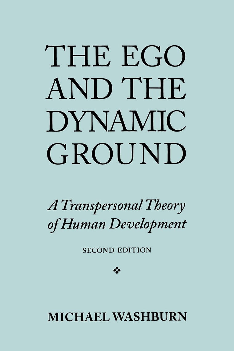 The Ego and the Dynamic Ground: A Transpersonal Theory of Human Development