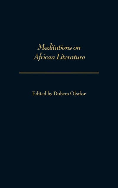 Meditations on African Literature (Contributions in Afro-American and African Studies: Contemporary Black Poets)