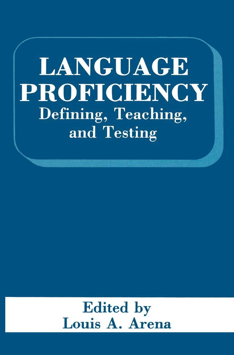 Language Proficiency: Defining, Teaching, and Testing (Topics in Language and Linguistics)