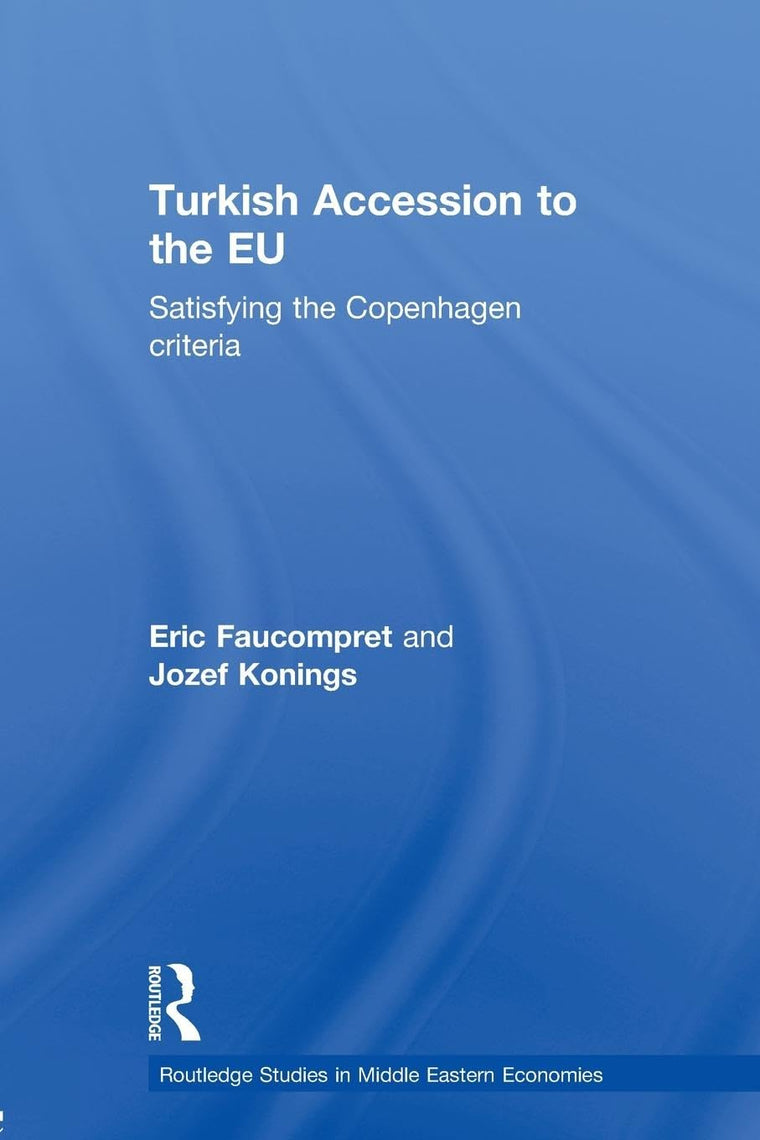 Turkish Accession to the Eu (Routledge Studies in Middle Eastern Economies)