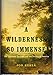 A Wilderness So Immense: The Louisiana Purchase and the Destiny of America