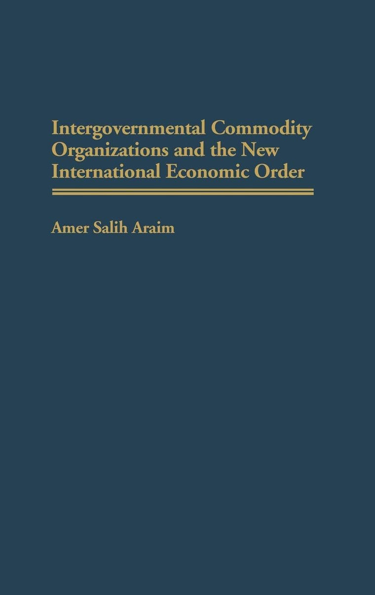 Intergovernmental Commodity Organizations and the New International Economic Order: