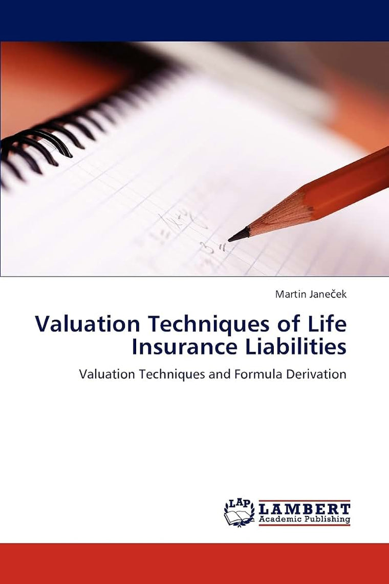 Valuation Techniques of Life Insurance Liabilities: Valuation Techniques and Formula Derivation