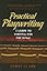 Practical Playwriting: A Guide to Writing for the Stage