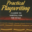 Practical Playwriting: A Guide to Writing for the Stage