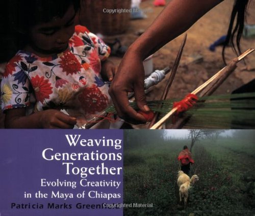 Weaving Generations Together: Evolving Creativity in the Maya of Chiapas (Resident Scholar)