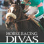 Horse Racing Divas: From Azeri to Zenyatta, Twelve Fillies and Mares Who Achieved Racings Highest Honor