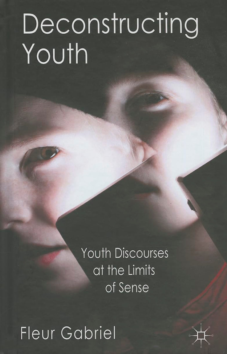 Deconstructing Youth: Youth Discourses at the Limits of Sense