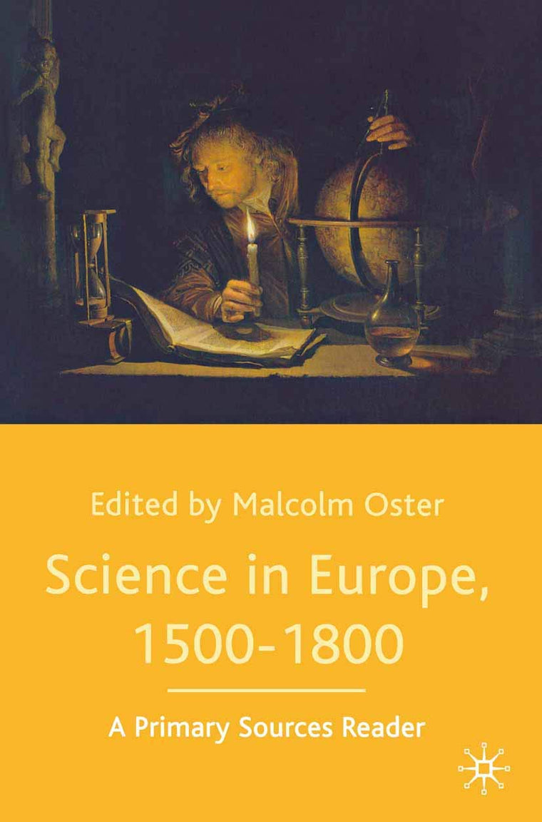 Science in Europe, 1500-1800: A Primary Sources Reader