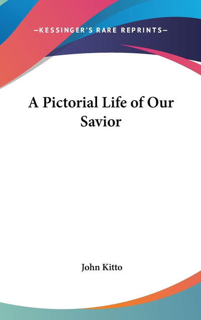 A Pictorial Life of Our Savior