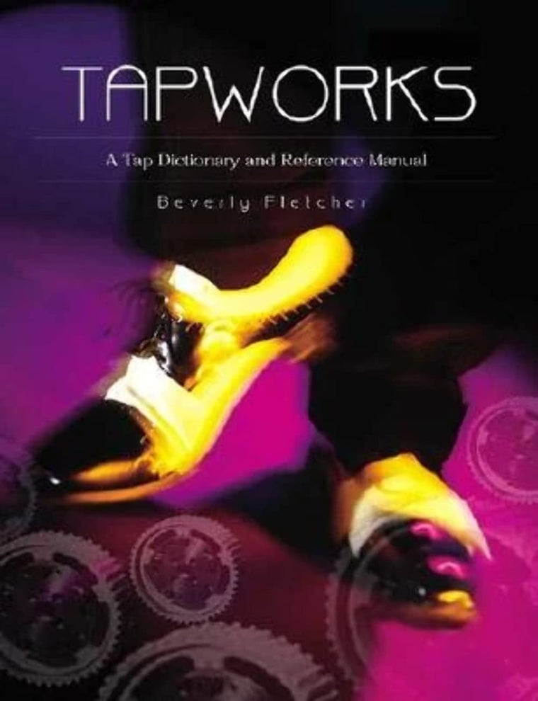 Tapworks: A Tap Dictionary and Reference Manual by Fletcher,