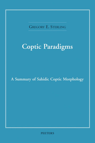 Coptic Paradigms: A Summary of Sahidic Coptic Morphology