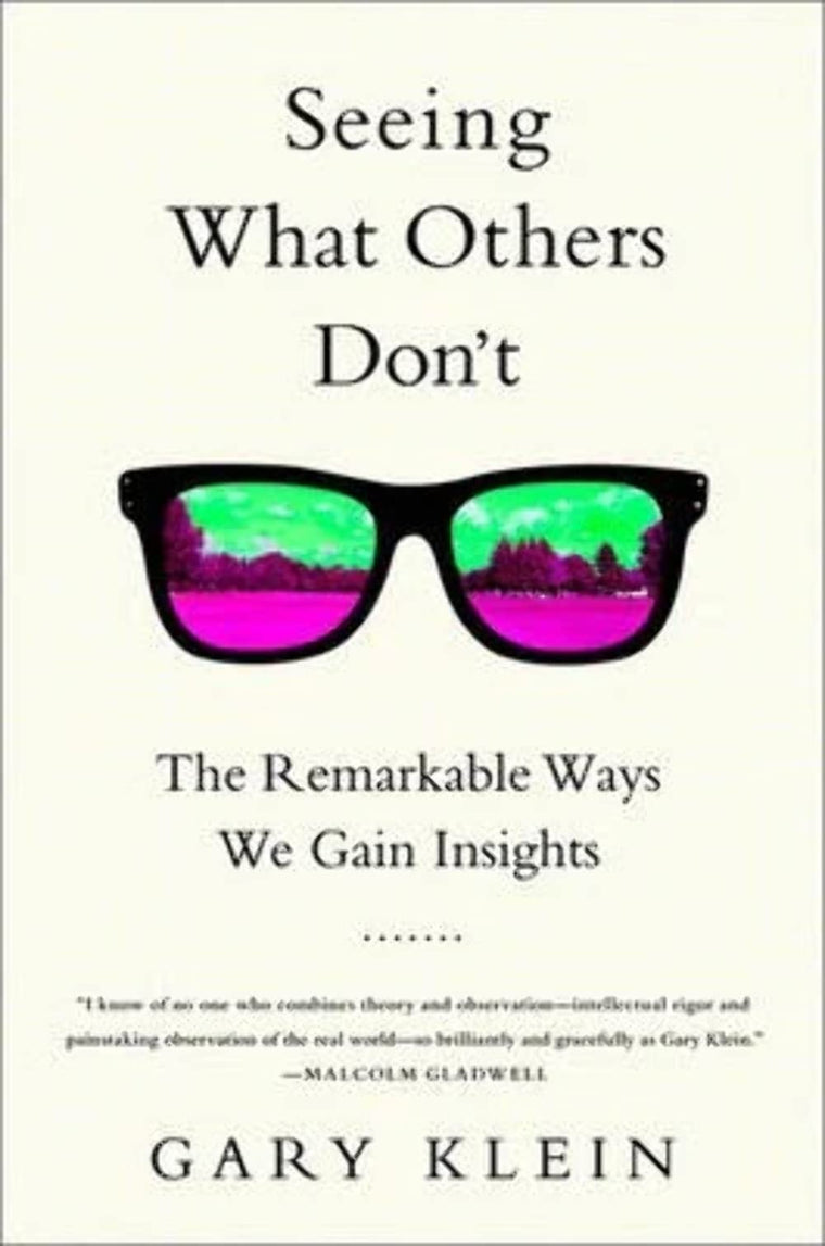 Seeing What Others Don't: The Remarkable Ways We Gain Insigh