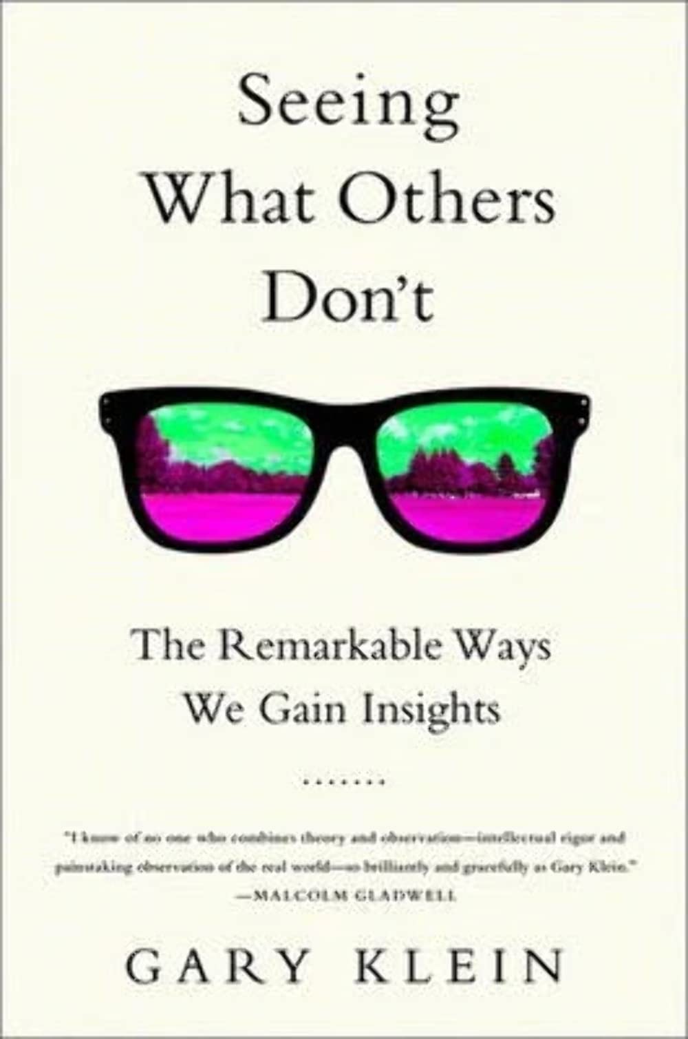 Seeing What Others Don't: The Remarkable Ways We Gain Insights