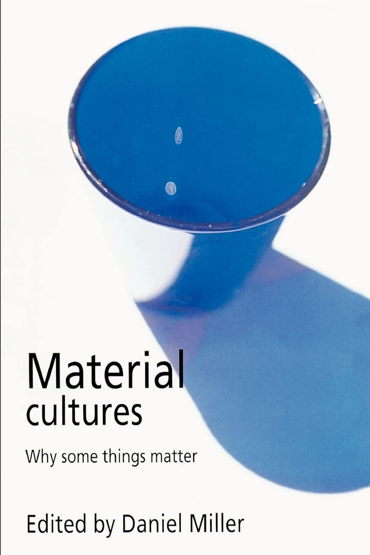Material Cultures: Why Some Things Matter