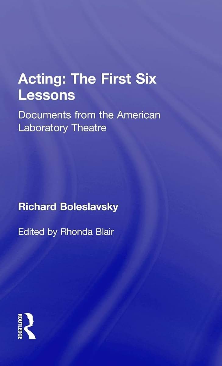 Acting: The First Six Lessons: Documents from the American Laboratory Theatre